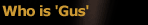 Who is Gus